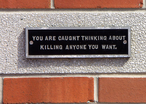 You are caught thinking about killing anyone you want